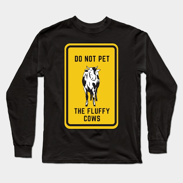 Do Not Pet The Fluffy Cows Long Sleeve T-Shirt by 29 hour design